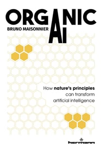 Organic AI : How nature's strategies can revolutionize artificial intelligence