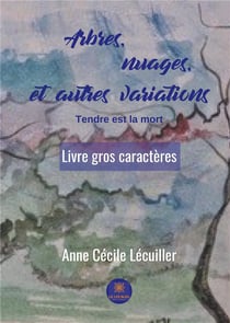 Arbres, nuages, et autres variations - tendre est la mort