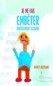 Je me fais embêter : Harcèlement scolaire