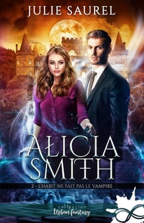 L'habit ne fait pas le vampire : Alicia Smith, T2