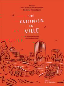 Un cuisinier en ville : 60 recettes, reportages et entretiens croisés
