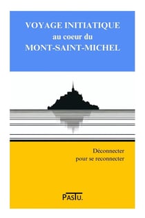 Voyage initiatique au coeur du Mont-Saint-Michel : Déconnecter pour se reconnecter