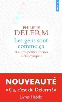 Les gens sont comme ça : Et autres petites phrases métaphysiques