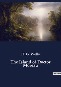 The Island of Doctor Moreau : The Enigmatic Island: A Tale of Science and transition
