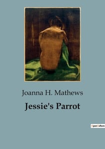 Jessie's Parrot : A Tale of Friendship and Misunderstandings