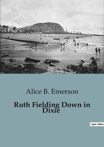 Ruth Fielding Down in Dixie : Adventures and Mysteries on a Southern Voyage