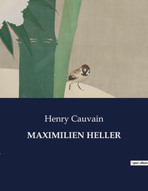 MAXIMILIEN HELLER : Les mystères de Paris dévoilés par un détective hors pair