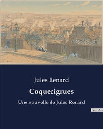Coquecigrues : Une nouvelle de Jules Renard