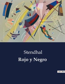 Rojo y Negro : Una exploración psicológica de la ambición y el poder en la Francia postnapoleónica