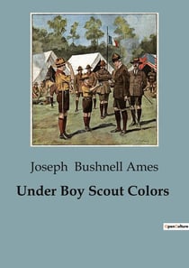 Under Boy Scout Colors : A Tale of Courage and Belonging in the Boy Scouts