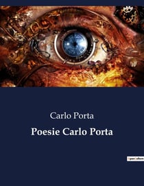 Poesie Carlo Porta : L'ironia di Milano nel cuore del XIX secolo