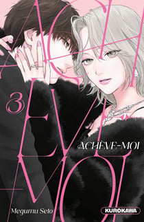 Achève-moi Tome 3