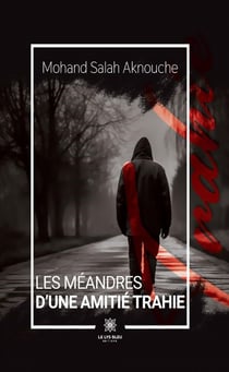 Les méandres d'une amitié trahie