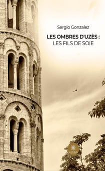 Les ombres d'Uzès : Les fils de Soie