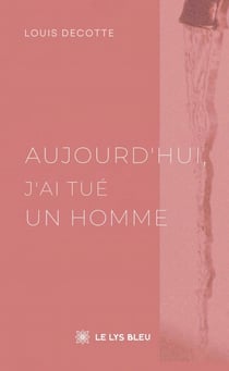 Aujourd'hui, j'ai tué un homme