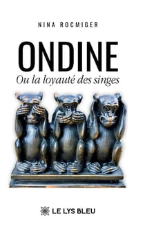 Ondine : Ou la loyauté des singes