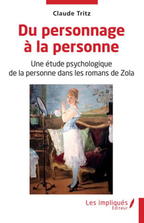 Du personnage à la personne : une étude psychologique de la personne dans les romans de Zola
