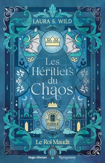 Les Héritiers du Chaos - Tome 2 : Le Roi maudit