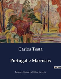 Portugal e Marrocos : A influência histórica e politica de Portugal e Marrocos na Europa