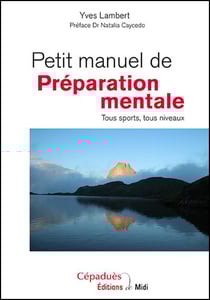 Petit manuel de préparation mentale - tous sports, tous niveaux