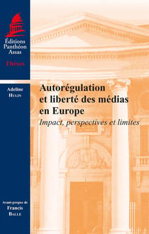 Autorégulation et liberté des médias en Europe - impact, perspectives et limites