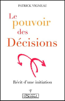 Le pouvoir des décisions - recit d une initiation