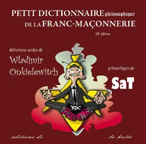 PETIT DICTIONNAIRE PHILOSOPHIQUE DE LA FRANC-MACONNERIE