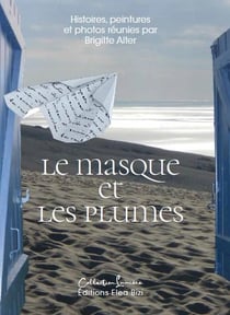 Le masque et les plumes : histoires, peintures et photos réunies par Brigitte Alter