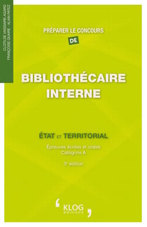 Préparer le concours de : Bibliothécaire interne : état et territorial - épreuves écrites et orales, catégorie A (3e édition)