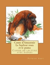 Conte d'amazonie - le hurleur roux et le puma - cahier de lecture avec badges
