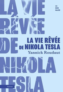 La vie revée de Nikola Tesla