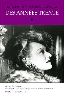 Tresors du cinema francais des annees trente (raretes, restaurations, reeditions) t.2
