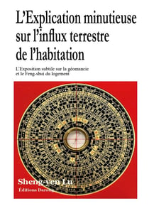 L'explication minutieuse sur l'influx terrestre de l'habitation - l'exposition subtile sur la géomancie et le feng-shui du logement