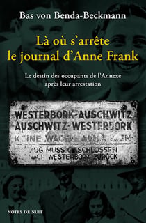 Là où s'arrête le journal d'Anne Frank : Le destin des occupants de l'Annexe après leur arrestation