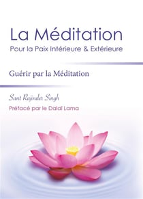 La méditation pour la paix intérieure et extérieure - guérir par la méditation