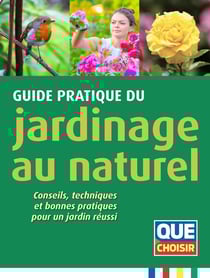 Guide pratique du jardinage au naturel : Conseils, techniques et bonnes pratiques pour un jardin réussi