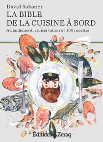 La bible de la cuisine à bord - avitaillement, conservation et 100 recettes
