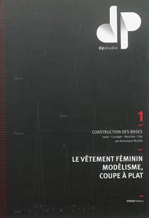 Le vêtement féminin modélisme, coupe à plat t.1 - construction des bases, jupes-corsages-manches-cols