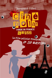 Ciné polar made in France : quizz : le film policier français en 110 questions