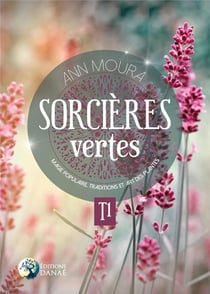 Sorcières naturelles Tome 1 - magie populaire, traditions et art des plantes