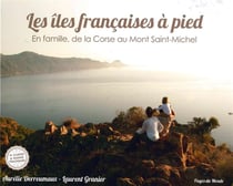 Les îles françaises à pied - en famille, de la Corse au Mont Saint-Michel