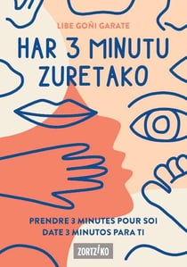 Har 3 minutu zuretako / prendre 3 minutes pour soi / date 3 minutos para ti