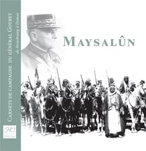 Maysalûn - carnet de campagne du général goybet, de strasbourg à damas