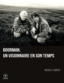 John boorman, un visionnaire en son temps (2e édition)
