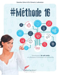 Méthode 16 : développez 16 soft skills et atteignez le bonheur et la réussite