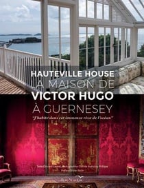 Hauteville House : La maison de Victor Hugo à Guernesey