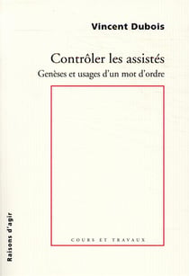 Contrôler les assistés - Genèses et usages d'un mot d'ordre