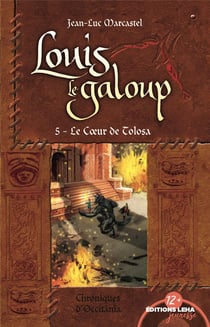 Louis le galoup Tome 5 - le coeur de Tolosa