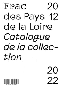 Frac des Pays de la Loire Catalogue de la collection 2012 - 2022