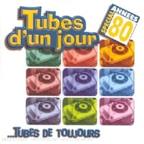 Tubes D'un Jour Tubes De Toujours